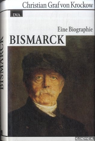 Krockow, Christian - Bismarck: eine Biographie