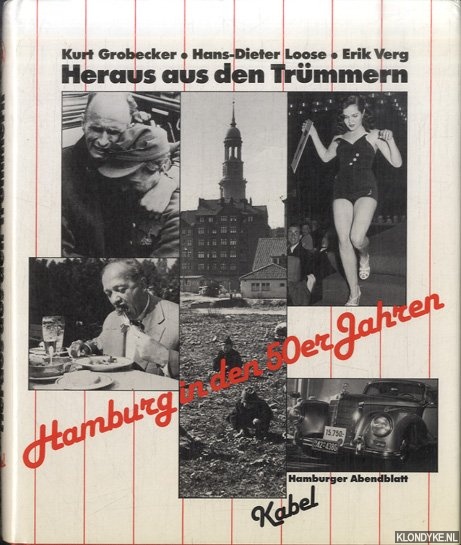 Grobecker, Kurt & Hans-Dieter Loose & Erik Verg - Heraus aus den Trmmern. Hamburg in den 50er Jahren