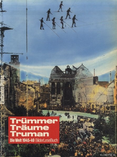 Dietz, Gabriele - Trmmer, Trume, Truman. Die Welt 1945-49. BilderLeseBuch.