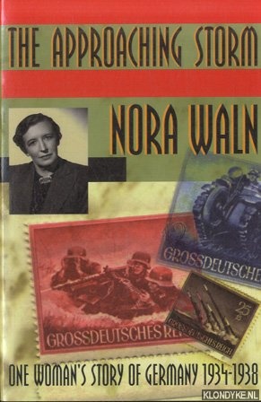 Waln, Nora - The Approaching Storm. One Woman's Story of Germany, 1934-1938