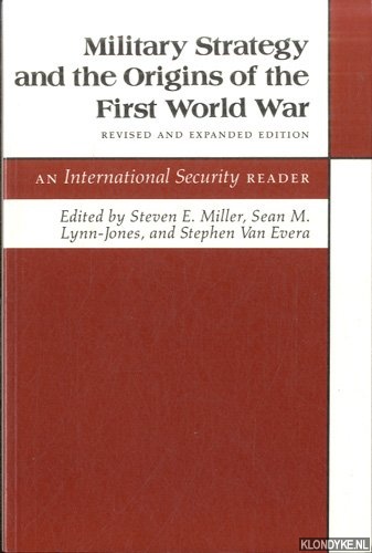 Miller, Steven E. - a.o. - Military Strategy and the Origins of the First World War. An International Security Reader: Revised and Expanded Edition