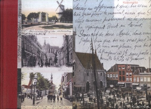 Rozenburg, Roel (fotografie) - Groeten uit Alkmaar, een eeuw verstreken