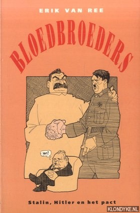 Ree, Erik van - Bloedbroeders: Stalin, Hitler en het pact
