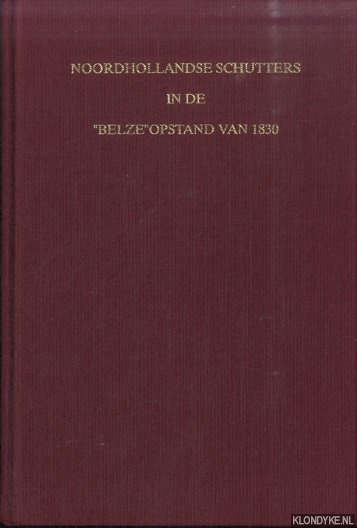 Polet, Th.W. & A.A. de Reus-Vredenburg & J.J. Kaldenbach - Noordhollandse schutters in de 'Belze' opstand van 1830