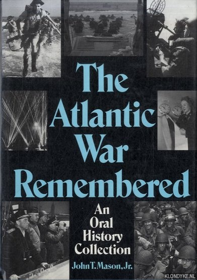 Mason Jr., John T. - The Atlantic War Remembered: An Oral History Collection