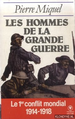 Miquel, Pierre - Les hommes de la Grande guerre: Histoires vraies