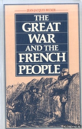Becker, Jean-Jacques - The Great War and the French People
