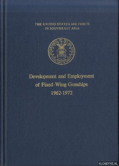 Ballard, Jack S. - United States Air Force in Southeast Asia: Development and Employment of Fixed-Wing Gunships, 1962-1972