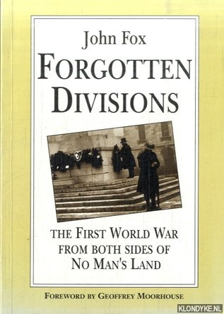 Fox, John - Forgotten Divisions: First World War, Both Sides of No Man's Land