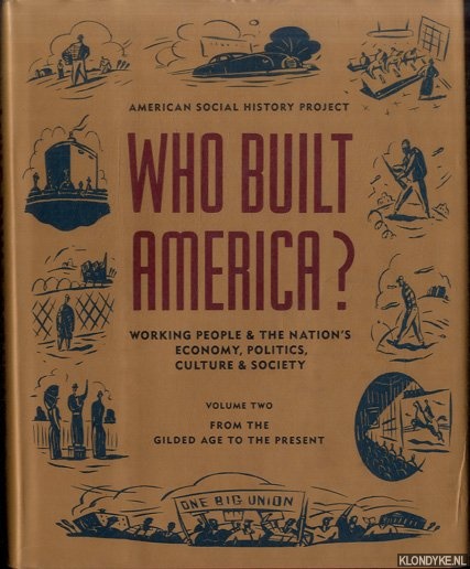 Freeman, Joshua - a.o. - Who Built America? Working People and the Nation's Economy, Politics, Culture and Society. Volume 2: From the Gilded Age to the Present