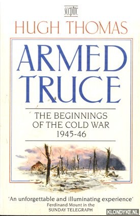 Thomas, Hugh - Armed Truce: The Beginnings of the Cold War 1945-46