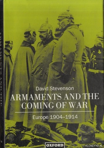 Stevenson, David - Armaments and the Coming of War. Europe 1904-1914