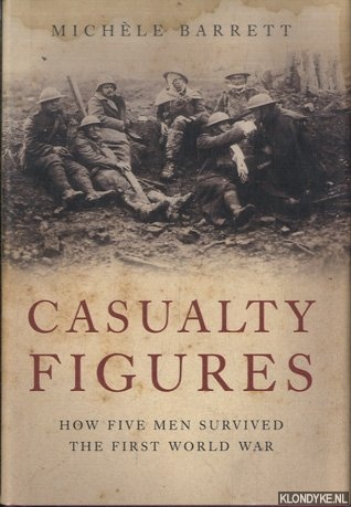 Barrett, Michele - Casualty Figures: How Five Men Survived the First World War