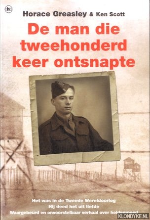 Greasley, Horace & Ken Scott - De man die tweehonderd keer ontsnapte