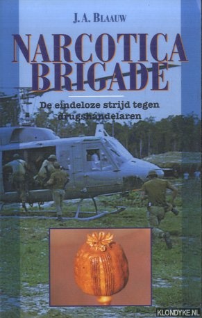 Blaauw, J.A. - Narcoticabrigade: de eindeloze strijd tegen drugshandelaren