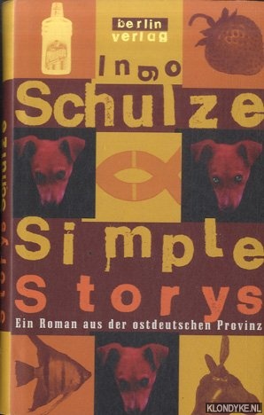 Schulze, Ingo - Simple Stories. Ein Roman aus der ostdeutschen Provinz