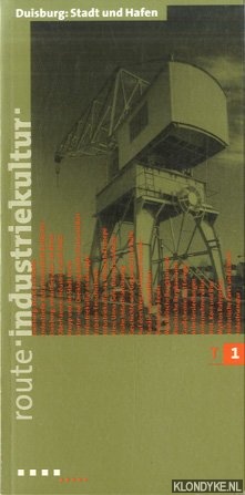Bubgardt, Dagmar - Route Industriekultur: Duisburg: Stadt und Hafen