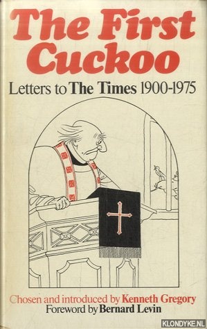 Gregory, Kenneth - The first cuckoo. Letters to the Times 1900-1975