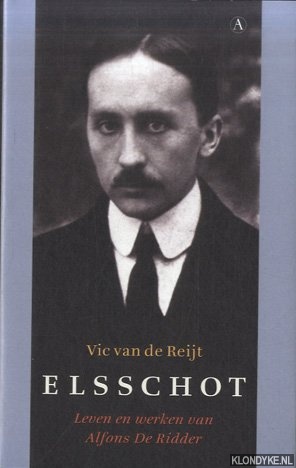 Elsschot: Leven en werken van Alfons De Ridder - Reijt, Vic van de