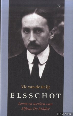 Reijt, Vic van de - Elsschot: Leven en werken van Alfons De Ridder