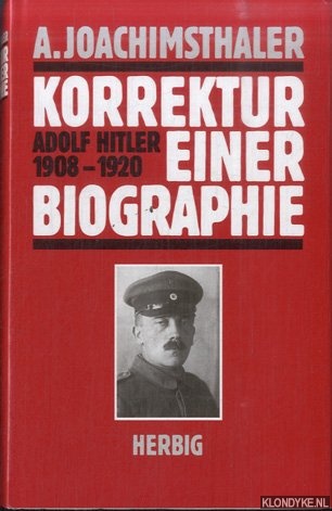Joachimsthaler, Anton - Korrektur einer Biographie: Adolf Hitler 1908-1920