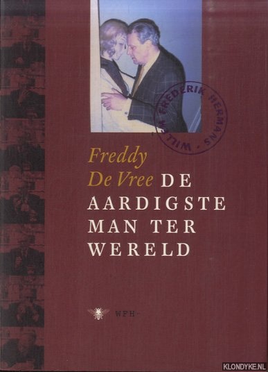 De aardigste man ter wereld: Willem Frederik Hermans - Vree, Freddy De