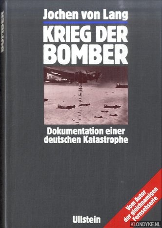 Lang, Jochen von - Krieg der Bomber. Dokumentation einer deutschen Katastrophe