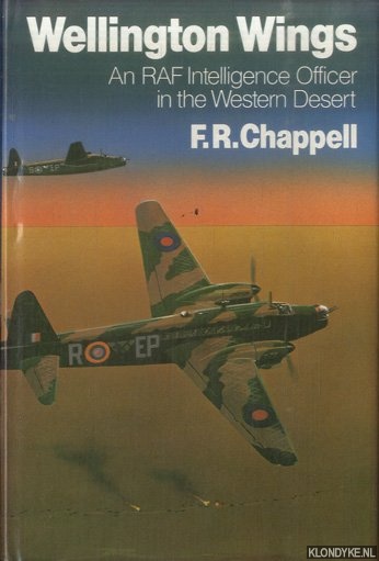 Chappell, F. R. - Wellington Wings: An RAF Intelligence Officer in the Western Desert