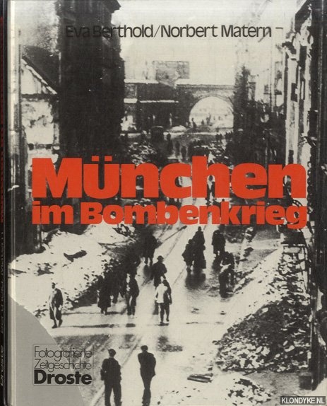 Berthold, Eva & Norbert Matern - Mnchen im Bombenkrieg