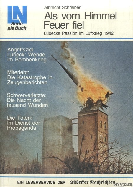 Schreiber, Albrecht - Als vom Himmel Feuer fiel. Lbecks Passion im Luftkrieg 1942