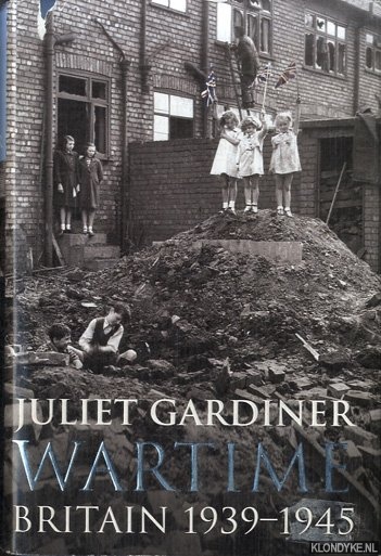 Wartime. Britain 1939-1945 - Gardiner, Juliet