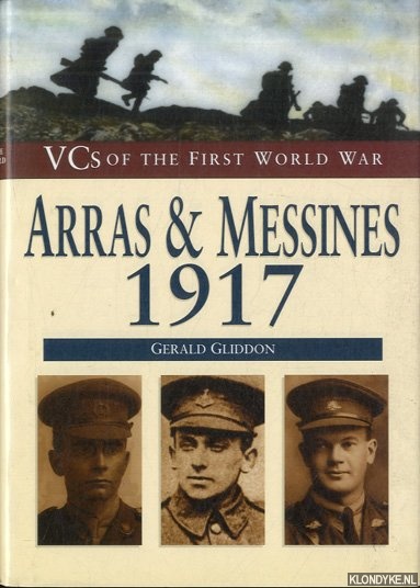 Gliddon, Gerald - VCs of the First World War: Arras & Messines, 1917