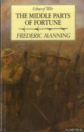 Manning, Frederic - The middle parts of fortune: Somme and Ancre, 1916