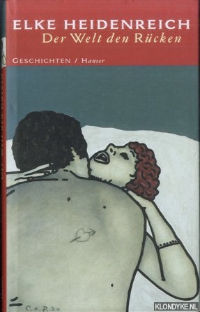 Heidenreich, Elke - Der Welt den Rcken: Erzhlungen