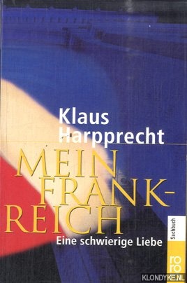 Harpprecht, Klaus - Mein Frankreich. Eine schwierige Liebe