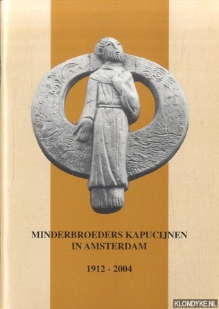 Scheffers, J. - e.a. - Minderbroeders Kapucijnen in Amsterdam 1912-2004