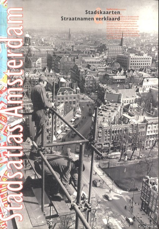Bakker, Martha - Stadsatlas Amsterdam. Stadskaarten en straatnamen verklaard