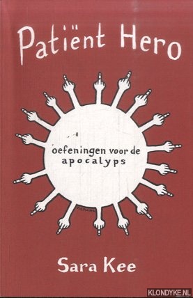 Kee, Sara - Patint Hero. Oefeningen voor de apocalyps