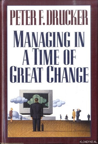 Drucker, Peter F. - Managing in a Time of Great Change