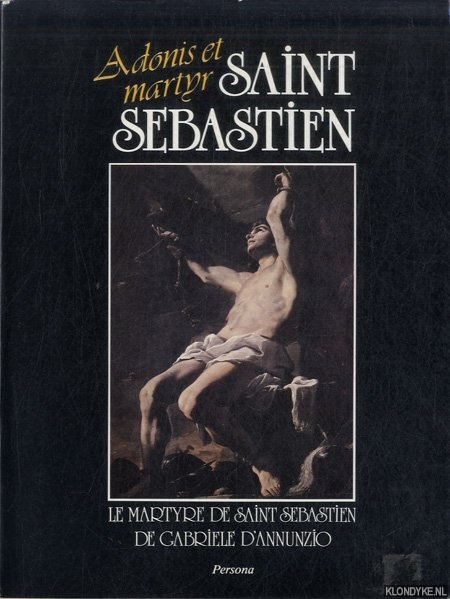 Annunzio, Gabriele D' - Saint Sbastien, adonis et martyr