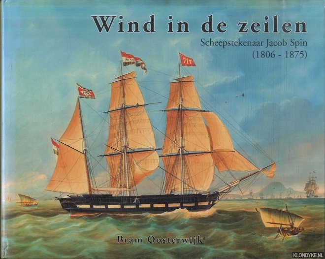 Oosterwijk, Bram - Wind in de zeilen: Scheepstekenaar Jacob Spin (1806-1875)