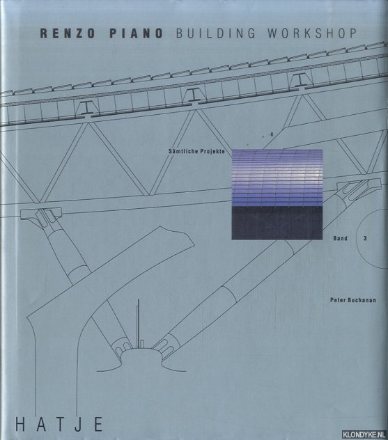 Renzo, Piano & Buchanan Peter - Renzo Piano Building Workshop: Smtliche Projekte, Band 3