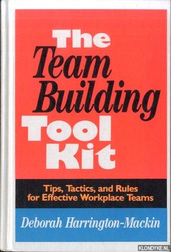 Harrington-Mackin, Deborah - The Team Building Tool Kit