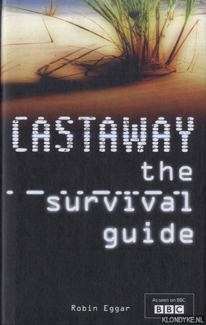 Eggar, Robin - The Castaway Survival Guide