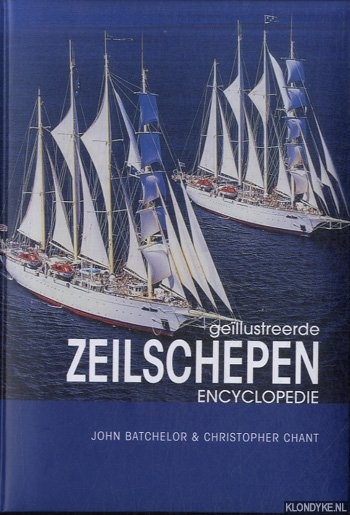 Bachelor, John & Christopher Chant - Gellustreerde zeilschepen encyclopedie. 2000 v.C. tot nu