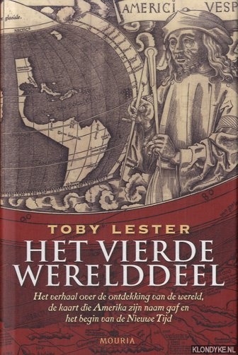 Lester, Toby - Het vierde werelddeel. Het verhaal over de ontdekking van de wereld, de kaart die Amerika zijn naam gaf en het begin van de Nieuwe Tijd