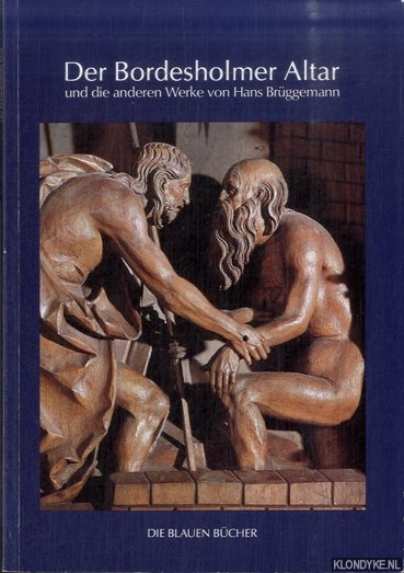 Appuhn, Horst - Der Bordesholmer Altar und die anderen Werke von Hans Brggemann
