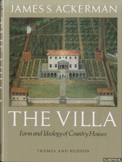 Ackerman, James S. - The Villa: Form and Ideology of Country Houses