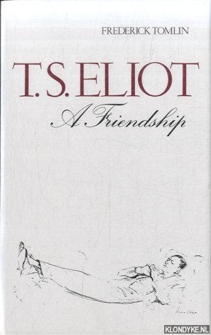 Tomlin, Frederick - T.S. Eliot. A Friendship
