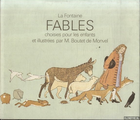 Fontaine, La - Fables. Choisies pour les enfants et illustres par M. Boutet de Monvel